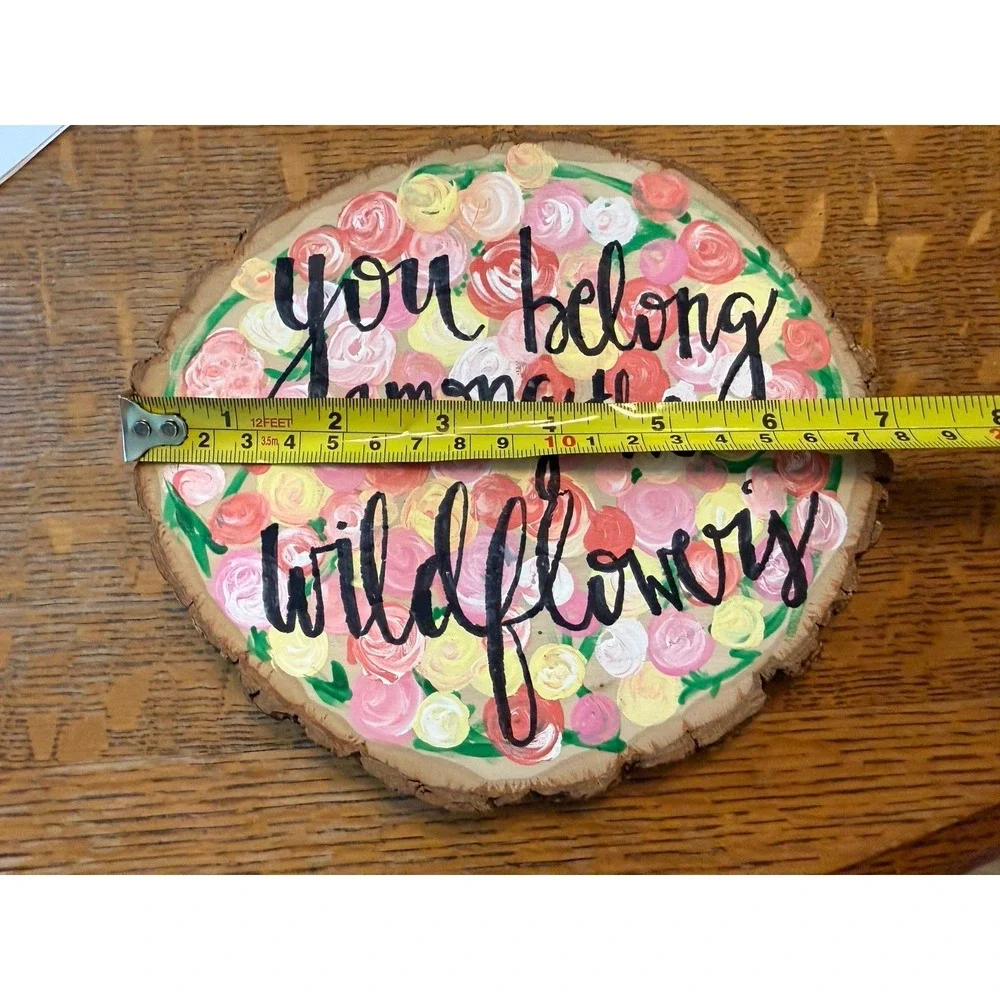 You Belong Among The Wildflowers - Hand Painted Wooden Wall Plaque Art Unique